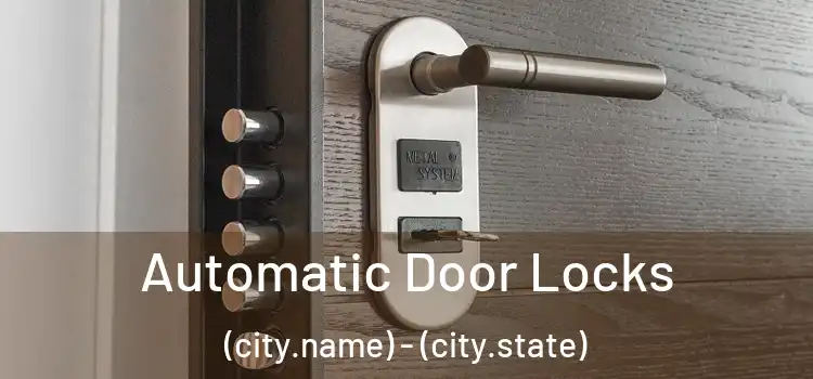  Automatic Door Locks (city.name) - (city.state)